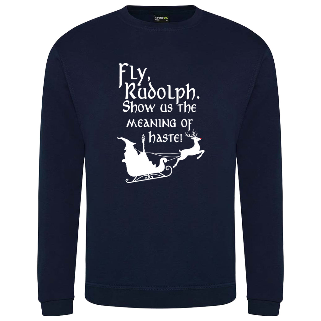 Fly Rudolph Show Us The Meaning Of Haste Adult's Sweatshirt