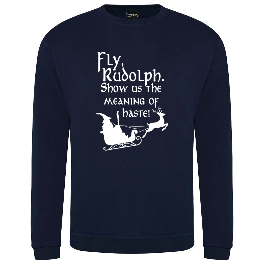 Fly Rudolph Show Us The Meaning Of Haste Adult's Sweatshirt