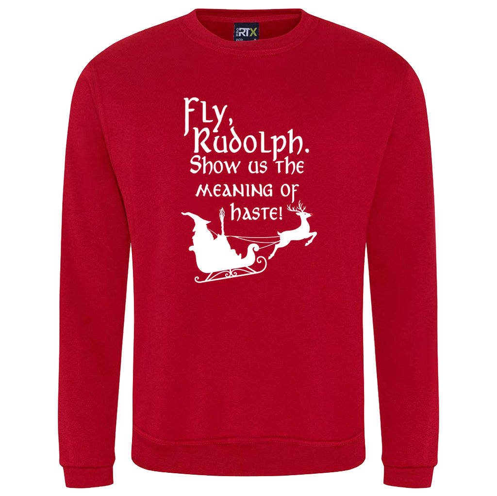 Fly Rudolph Show Us The Meaning Of Haste Adult's Sweatshirt
