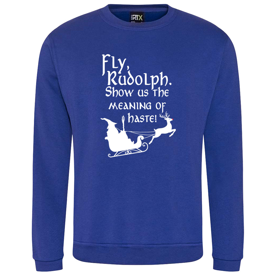 Fly Rudolph Show Us The Meaning Of Haste Adult's Sweatshirt