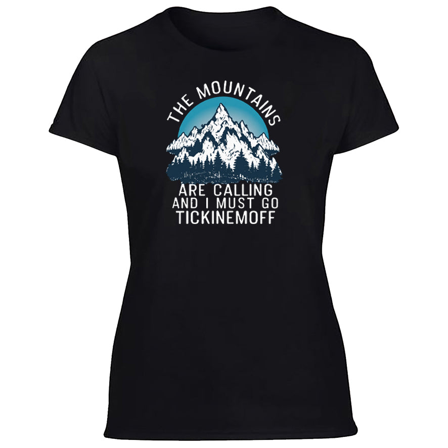 TickinEmOff Women's Tshirt (The Mountains Are Calling)