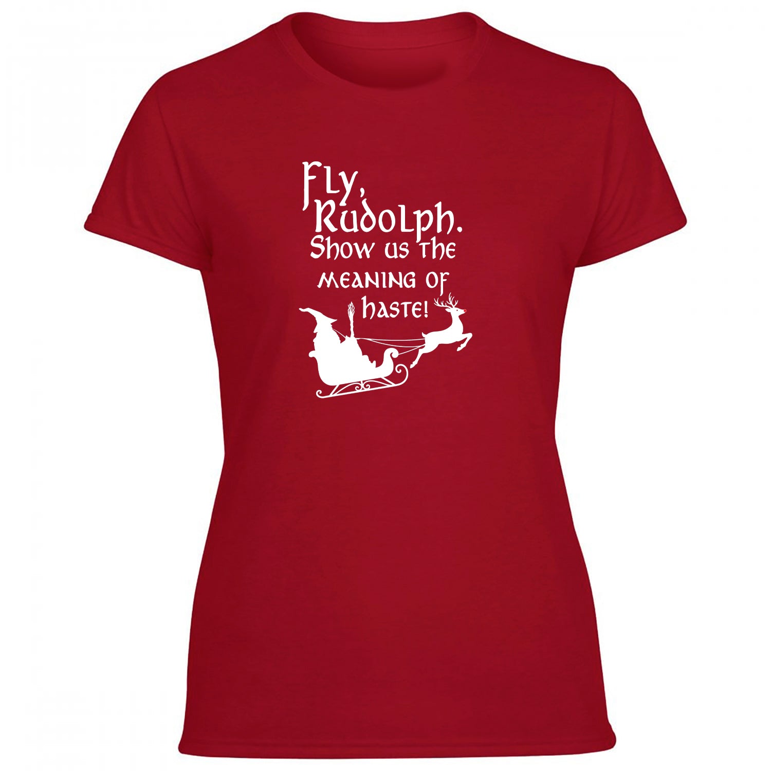 Fly Rudolph Show Us The Meaning Of Haste Women's Tshirt