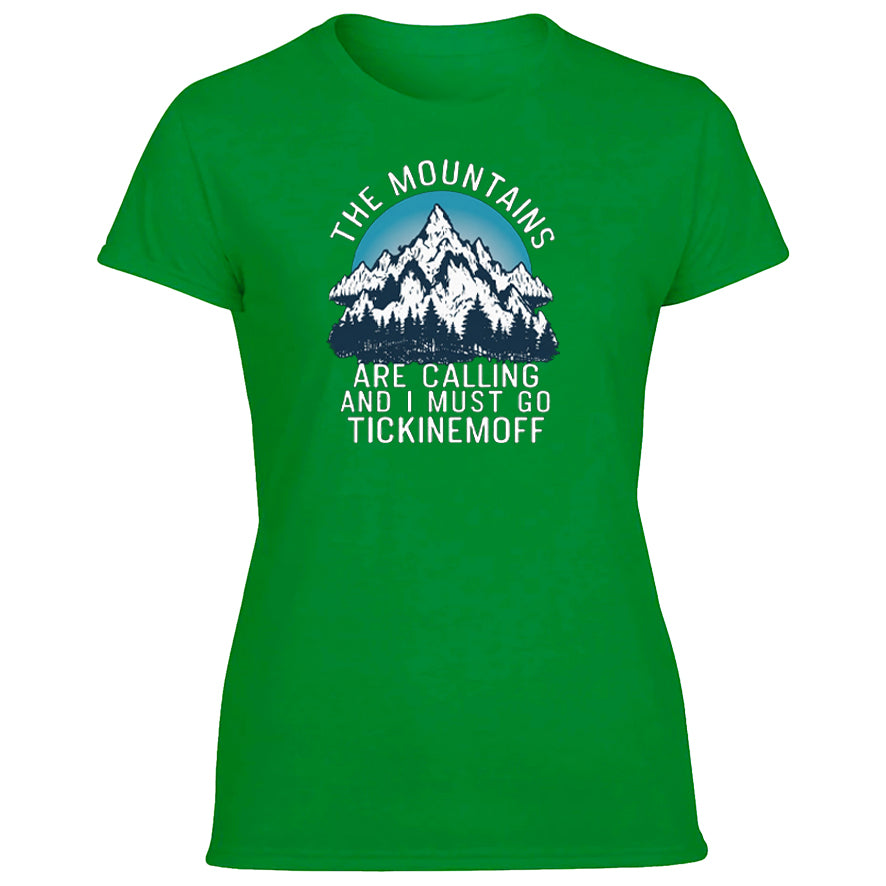 TickinEmOff Women's Tshirt (The Mountains Are Calling)