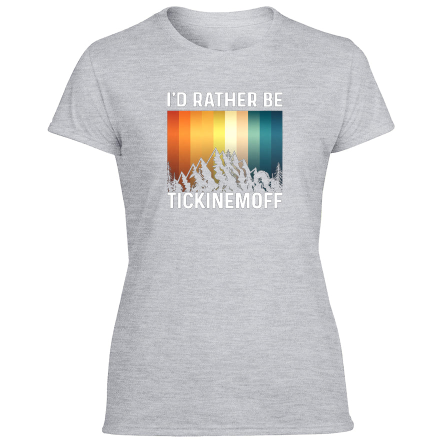 TickinEmOff Women's Tshirt (I'd Rather Be TickinEmOff)