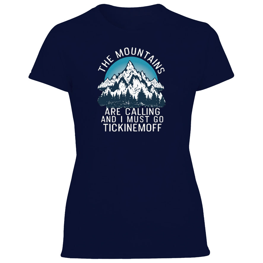 TickinEmOff Women's Tshirt (The Mountains Are Calling)