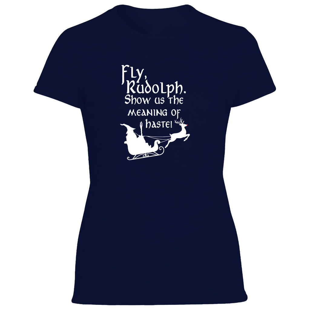 Fly Rudolph Show Us The Meaning Of Haste Women's Tshirt