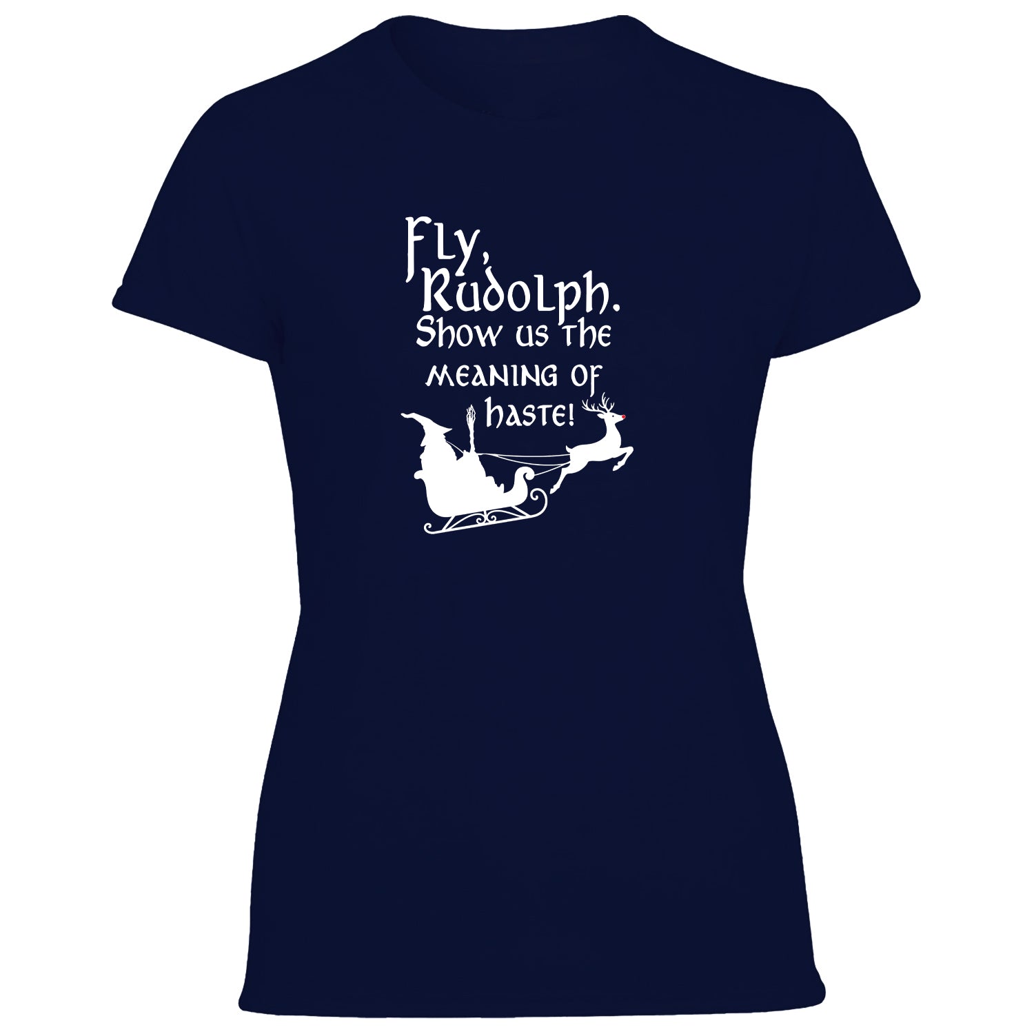 Fly Rudolph Show Us The Meaning Of Haste Women's Tshirt