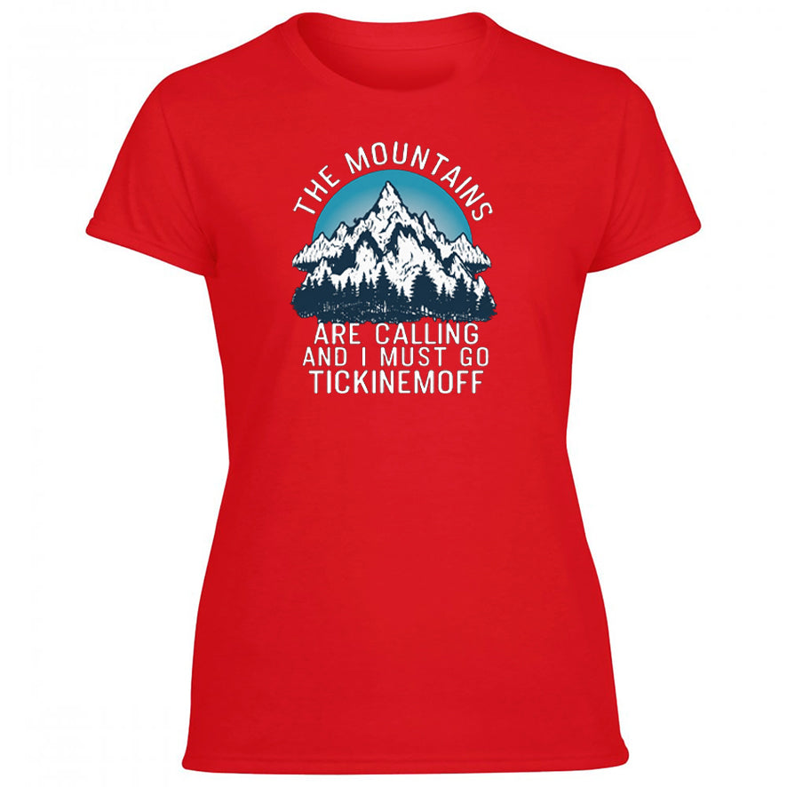 TickinEmOff Women's Tshirt (The Mountains Are Calling)