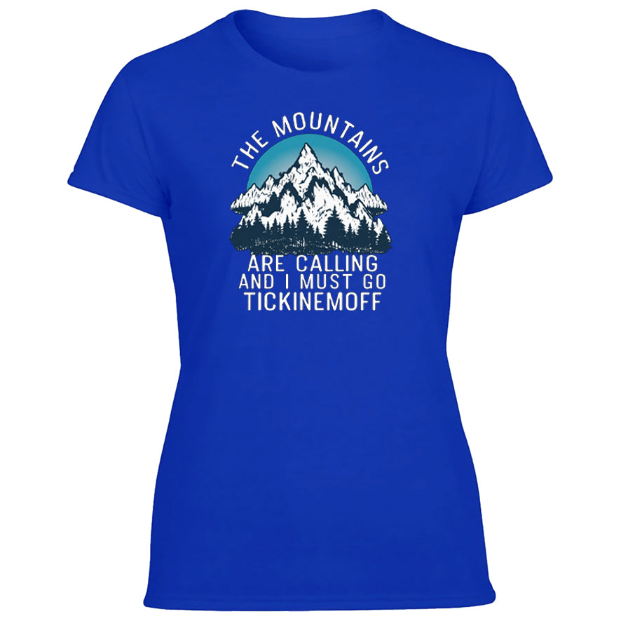 TickinEmOff Women's Tshirt (The Mountains Are Calling)