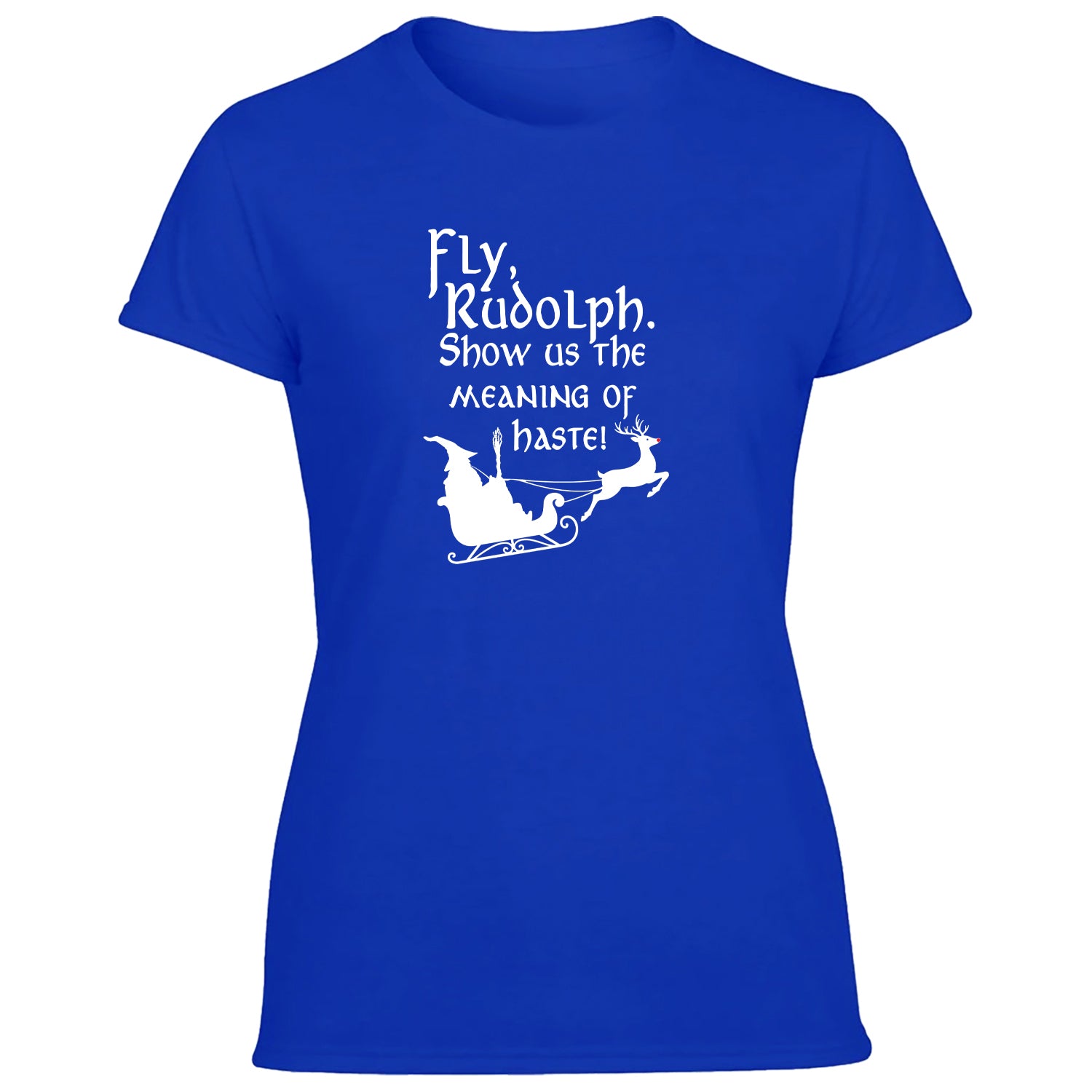 Fly Rudolph Show Us The Meaning Of Haste Women's Tshirt