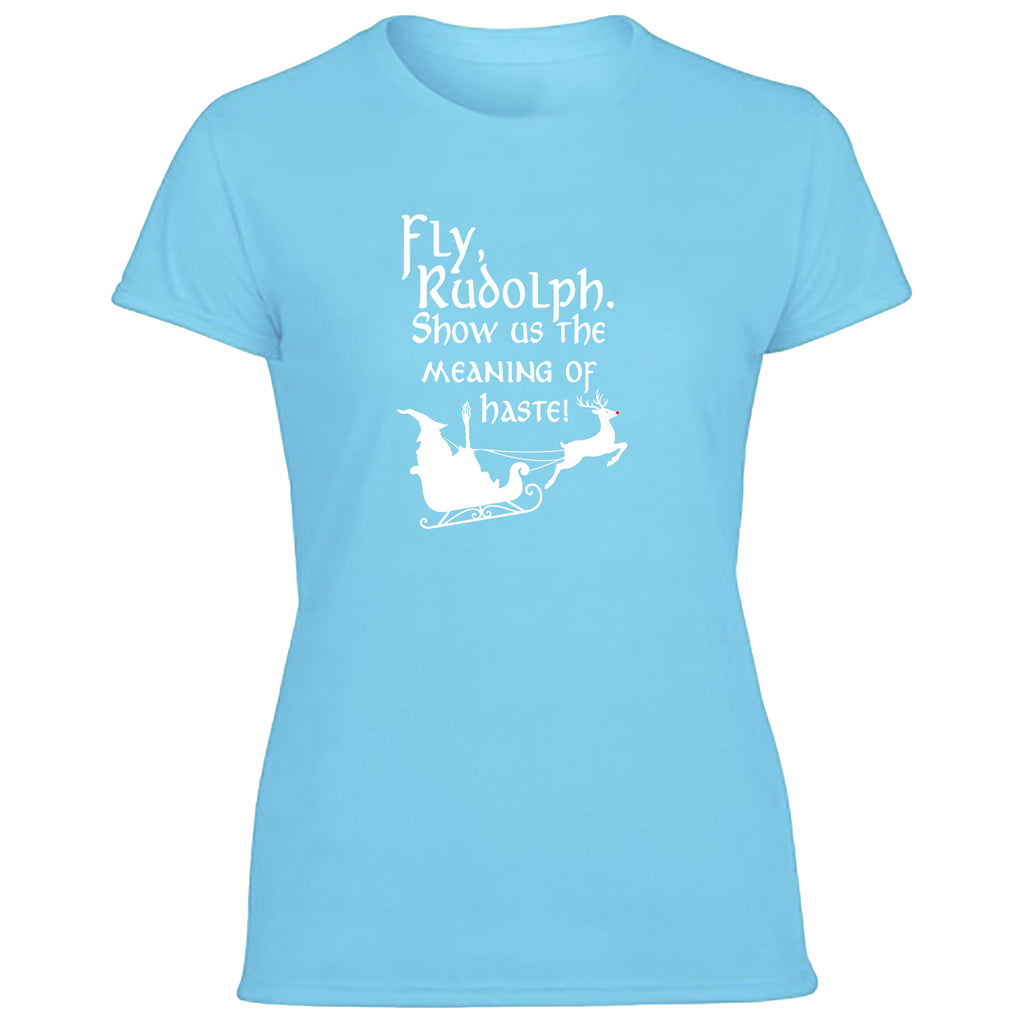 Fly Rudolph Show Us The Meaning Of Haste Women's Tshirt