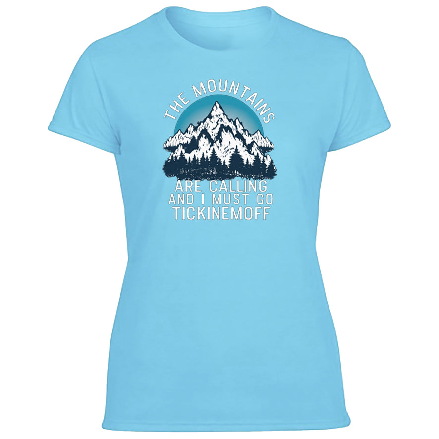 TickinEmOff Women's Tshirt (The Mountains Are Calling)