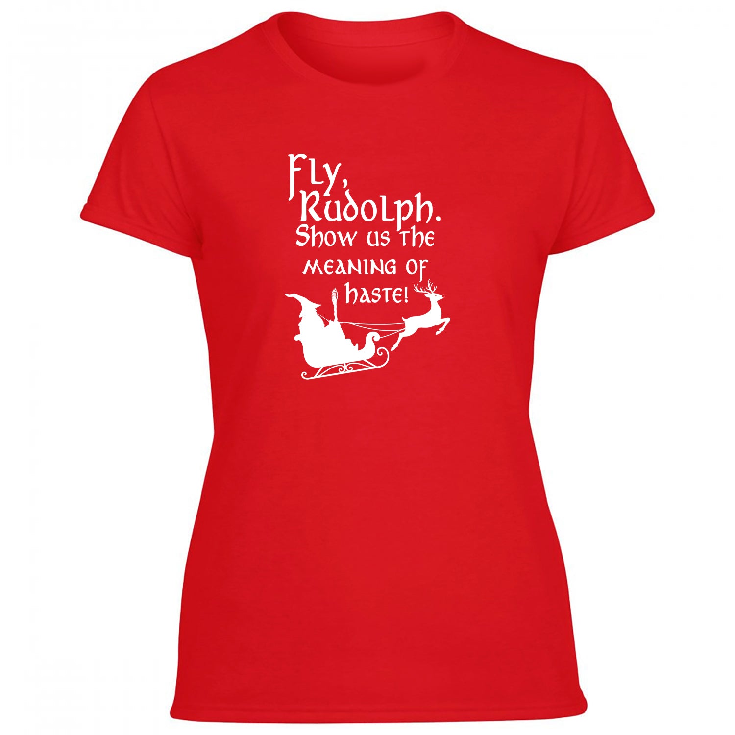 Fly Rudolph Show Us The Meaning Of Haste Women's Tshirt